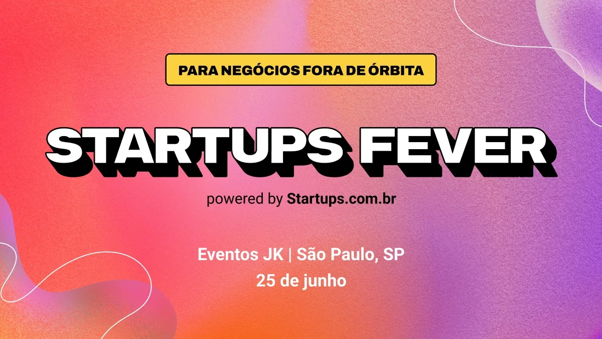 Banner de divulgação do evento Startups Fever que acontece em sp no dia 25 de junho de 2022 - Startups