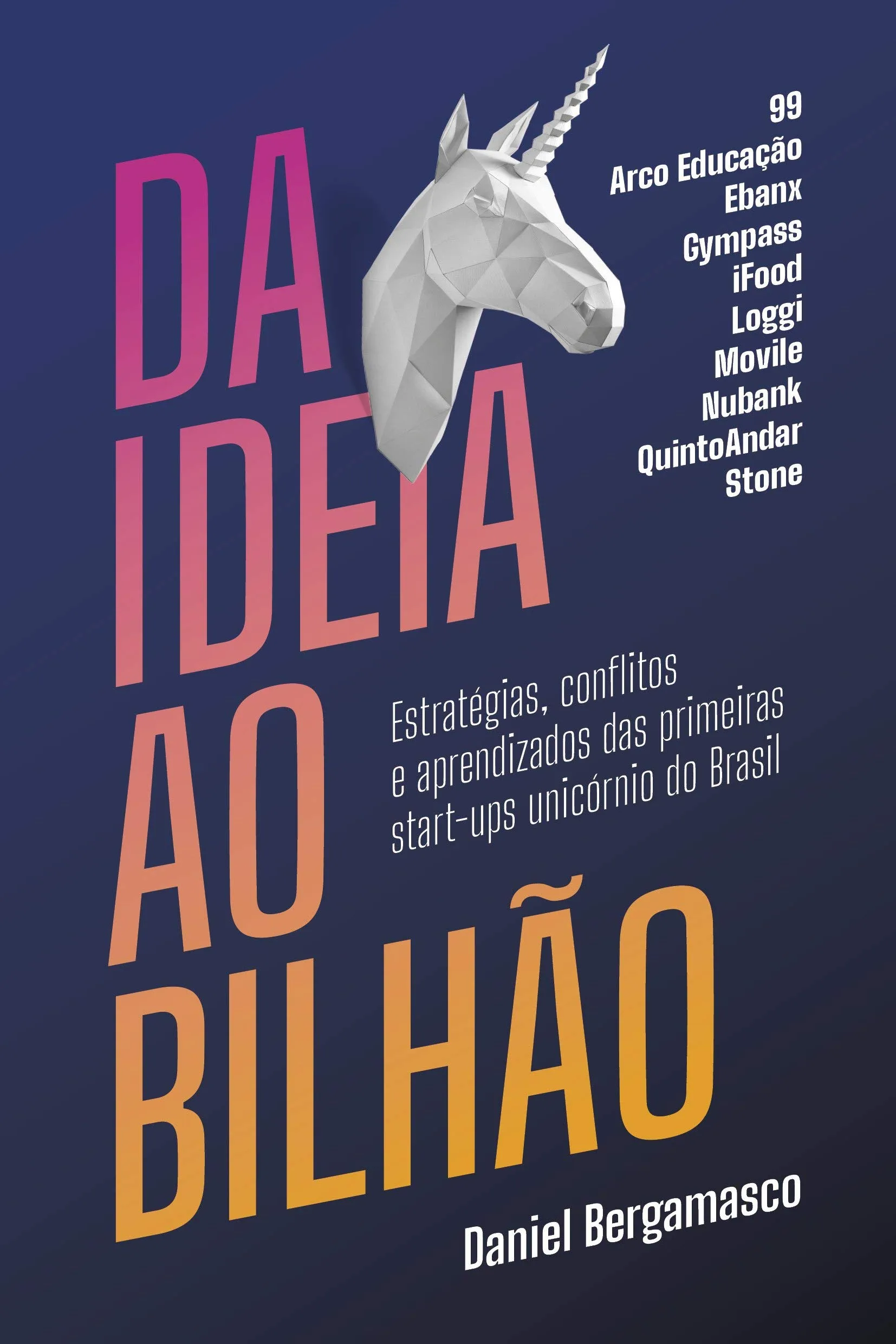 “Da ideia ao bilhão”, de Daniel Bergamasco