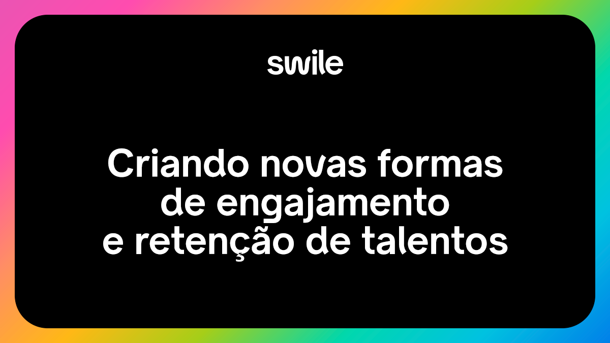 Como o RH pode engajar e reter talentos na nova era de benefícios?